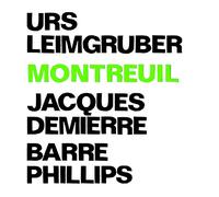 Urs Leimgruber & Jacques Demierre & Barre Phillips - Montreuil