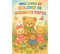 Ursinhos Fofos: Um Livro de Colorir Encantador para Todas as Idades