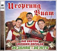 Ursprung Buam - Die Ersten Großen Erfolge: 30 Jahre 30 Hits
