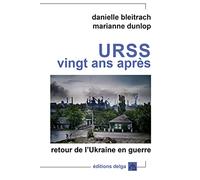 URSS, vingt ans après: Retour de l'Ukraine en guerre