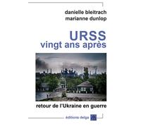 URSS vingt ans après. Retour de l'Ukraine en guerre - BLEITRACH & DUNLOP - Delga - broché - Etude