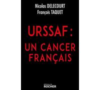 URSSAF : un cancer français - François Taquet - Rocher Eds Du - broché - Etude