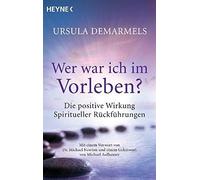Ursula Demarmel Wer war ich im Vorleben?: Die positive Wirkung spirituel (Poche)