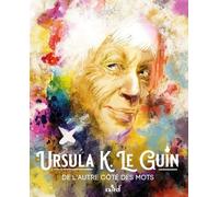 Ursula K. Le Guin - De L'autre Côté Des Mots