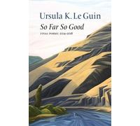 Ursula K Le Guin So Far So Good (Poche)