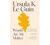 Ursula K.Le Guin - Words Are My Matter Writings on Life and Books - - E245z
