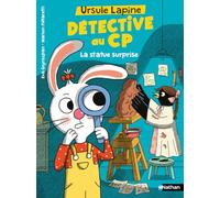 Ursule Lapine, détective au CP : Tome 6 - La statue surprise : une enquête palpitante inspirée d'Arsène Lupin dès 6 ans