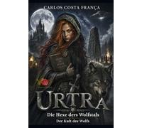 URTRA: DIE HEXE DES WOLFSTALS - DER KULT DES WOLFES