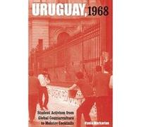 Uruguay, 1968: Student Activism from Global Counterculture to Molotov Cocktails (Violence in Latin American History) - [Version Originale] Inconnu (Auteur)