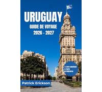 URUGUAY GUIDE DE VOYAGE 2026 - 2027: Guide du visiteur pour découvrir les plages, les villes coloniales, les routes des vins, la faune, les ... travers le joyau caché de l'Amérique du Sud.