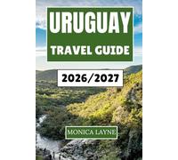 Uruguay Travel Guide 2026-2027: Exploring Life, Food, and Rhythm in South America's Most Laid-Back Nation
