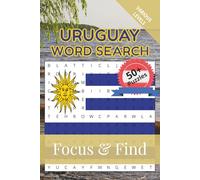 Uruguay Word Search Focus & Find: 50+ Word Search Puzzles to discover and learn about the beautiful country of Uruguay | 6 x 9 inches, 110 pages | Gift for Vacations, Holidays and Free Time