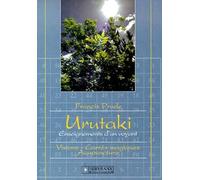Urutaki, enseignements d'un voyant, volume 1 : Visions - Carrés magiques - Acupuncture