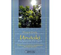 Urutaki, enseignements d'un voyant, volume 1 : Visions - Carrés magiques - Acupuncture