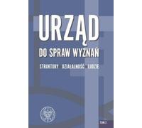 Urząd do Spraw Wyznań struktury, działalność, ludzie Volume 2 - (Literatur, Geschichte auf Polnisch)