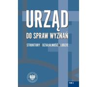 Urząd do spraw Wyznań Struktury działalność ludzie Volume 3 - Rafał Łatka (Literatur, Geschichte auf Polnisch)