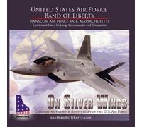 US Air Force Band of Liberty - On Silver Wings