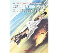 US Air Force F-4 Phantom II MiG Killers 1965-68, Osprey Combat Aircraft Series Peter Davies (Auteur)