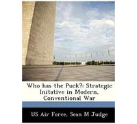 Us Air Force: Who Has The Puck?:Strategic Initative In Moder