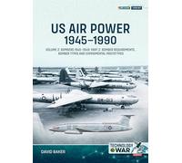 Us Air Power, 1945-1990: Bombers 1945-1949, Production and Type Histories (2)