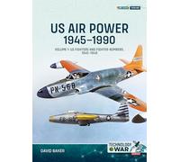 Us Air Power, 1945-1990: Us Fighters and Fighter-bombers, 1945-1949