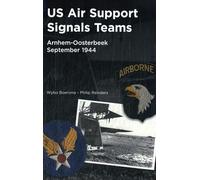 US Air Support Signals Teams at Arnhem-Oosterbeek, September 1944: Americans at Arnhem during Operation Market-Garden