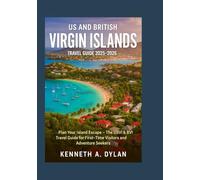 US and British Virgin Islands Travel guide 2025-2026: “Plan Your Island Escape - The USVI & BVI Travel Guide for First-Time Visitors and Adventure Seekers”
