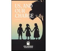 US, AND OUR CHARGE: A Victorian Tale of Duty, Family, and Faith - Classic Edition with Introduction & Author Biography