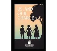 US, AND OUR CHARGE: A Victorian Tale of Duty, Family, and Faith - Classic Edition with Introduction & Author Biography