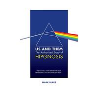 Us And Them: The Authorised Story Of Hipgnosis