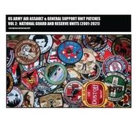 Us Army Air Assault & General Support Unit Patches Volume 2: National Guard And Reserve Units (2001-2021)