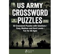 US Army Crossword Puzzles: 50 Crossword Puzzles with Solutions | Easy, Medium and Hard Levels | Fun Military Word Challenges for Teens, Adults & Seniors