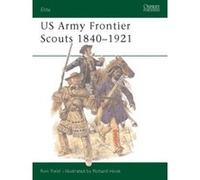 US Army Frontier Scouts 1840-1921 Field, Ron (Auteur)