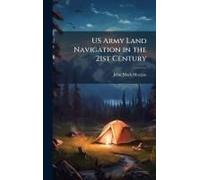 Us Army Land Navigation In The 21st Century