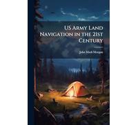 US Army Land Navigation in the 21st Century