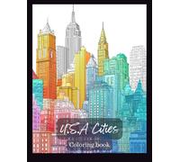 US Cities Coloring Book for Adults: Iconic Landmarks and Scenic City Views from Across America: A Relaxing Journey Through New York, San Francisco, ... of America’s Most Beautiful Cities
