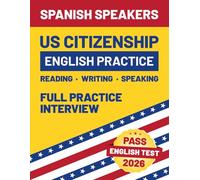 US Citizenship English Practice: USCIS Reading, Writing & Speaking Workbook for Spanish Speakers | All Official Vocabulary and Full Interview Practice
