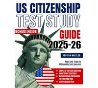 US Citizenship Test Study Guide 2025-26: Your Fast-Track to Citizenship Test Success | Complete 100 USCIS Questions, Smart Study Strategies & Mock Interview Preparation for First-Time Pass
