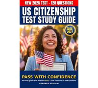 US Citizenship Test Study Guide 2026-2027: All 128 Official USCIS Civics Questions for the 2025 Naturalization Test, Explained and Connected - with English-Test Vocabulary and Interview Prep