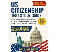 US Citizenship Test Study Guide 2026 2027: The User-Friendly Handbook: Expert Tips and Proven Strategies to Achieve Top Scores | 7 Full Length Practice Tests & Detailed Answer Explanations