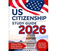 US Citizenship Test Study Guide 2026: All 100 USCIS Civics Questions Explained, English & Civics Practice, Study Planner & Practice Tests