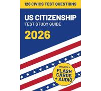 US Citizenship Test Study Guide 2026: Includes All 128 Civics Questions and Answers