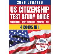 US Citizenship Test Study Guide: The Updated All-in-One Edition to Accelerate Your Naturalization in Four Easy Steps | Process, Study Materials, Practice, Essential Tips