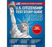 US Citizenship Test Study Guide: This Book Includes All 100 USCIS Civics Questions With Detailed Explanations & Comprehensive Review of Each Section on the United States Naturalization Exam