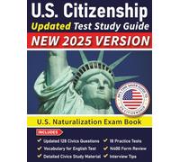US Citizenship Test Study Guide: US Naturalization Exam Book | USCIS 128 Civics Questions and Answers with Explanation | 18 Practice Tests | Study Material with N400 Form Review