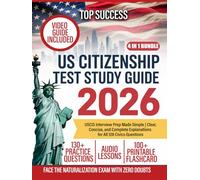 US Citizenship Test Study Guide: USCIS Interview Prep Made Simple | Clear, Concise, and Complete Explanations for All 128 Civics Questions | Face the Naturalization Exam with Zero Doubts