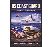 US Coast Guard Word Search Book: Large Print Puzzle Collection with 100 Puzzles and 2000 Unique Words on Coast Guard History, Maritime Safety, and Search and Rescue
