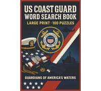 US Coast Guard Word Search Book: Large Print US Coast Guard Word Search Book with 100 Puzzles Featuring Cutters, Missions, History, Training, Leaders, and Maritime Traditions