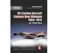 US Combat Aircraft Colours Over Vietnam 1964-1975: US Air Force (1)