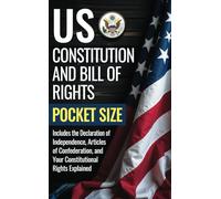 US Constitution and Bill of Rights Pocket Size: Includes the Declaration of Independence, Articles of Confederation and Your Constitutional Rights Explained